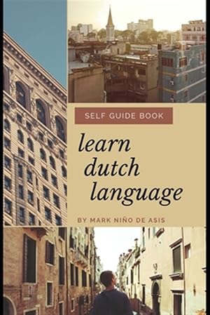 Seller image for Learn Dutch Language Self Guide Book by Mark Nino de Asis: Self Guide Book for Beginner for sale by GreatBookPrices