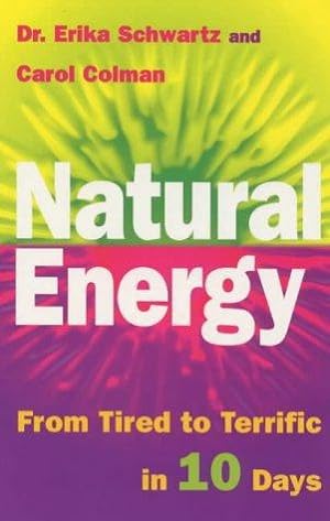 Image du vendeur pour Natural Energy: From Tired to Terrific in 10 Days mis en vente par WeBuyBooks