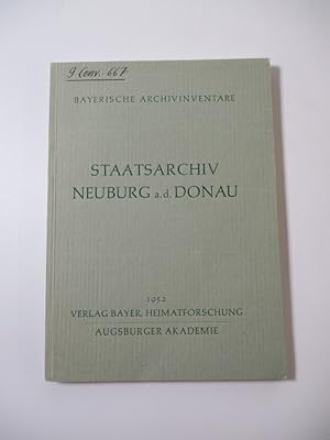 Staatsarchiv Neuburg a. d. Donau. (= Bayerische Archivinventare, Heft 1).