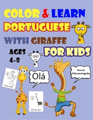 Seller image for Color & Learn Portuguese with Giraffe for Kids Ages 4-8: Giraffe Coloring Book for kids & toddlers - Activity book for Easy Portuguese for Kids (Alpha for sale by GreatBookPrices