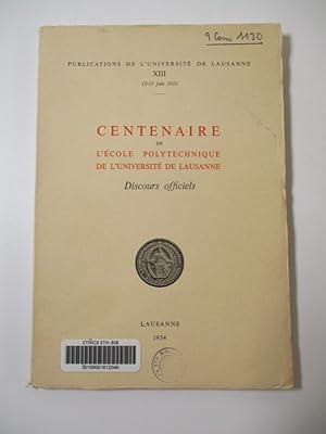 Centenaire De L'École Polytechnique De L'Université De Lausanne. Discours officiels. (= Publicati...