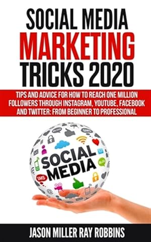 Seller image for Social Media Marketing Tricks 2020: Tips and Advice for How to Reach One Million Followers through Instagram, YouTube, Facebook and Twitter: From Begi for sale by GreatBookPrices