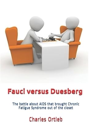 Seller image for Fauci versus Duesberg: The battle about AIDS that brought Chronic Fatigue Syndrome out of the closet for sale by GreatBookPrices