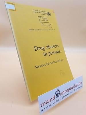 Bild des Verkufers fr Drug Abusers in Prisons: Managing Their Health Problems (WHO Regional Publications, European S.) zum Verkauf von Roland Antiquariat UG haftungsbeschrnkt