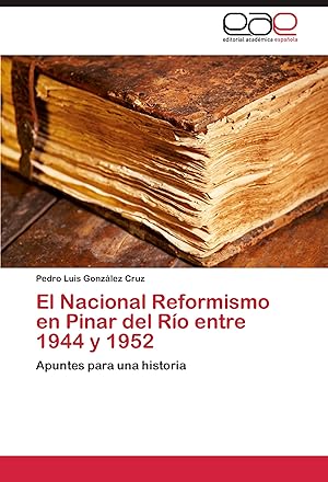 Bild des Verkufers fr El Nacional Reformismo en Pinar del Ro entre 1944 y 1952 zum Verkauf von moluna
