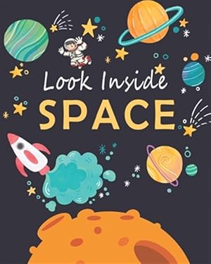 Imagen del vendedor de Look Inside Space: The First Big Book of Space for kids, The Latest View of the Solar System, An Introduction to the Solar System for you a la venta por GreatBookPrices