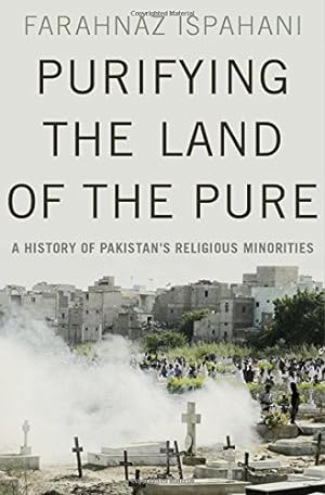 Seller image for Purifying the Land of the Pure: A History of Pakistan's Religious Minorities by Ispahani, Farahnaz [Hardcover ] for sale by booksXpress