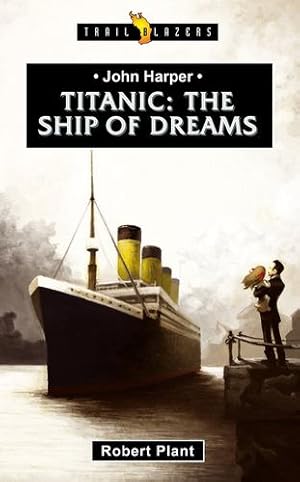 Seller image for Titanic: The Ship of Dreams (Trail Blazers) by Plant, Robert [Paperback ] for sale by booksXpress