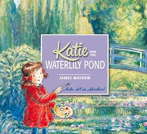 Seller image for Katie and the Waterlily Pond by Mayhew, James, McQuillan, Mary [Paperback ] for sale by booksXpress