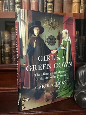 Imagen del vendedor de Girl in a Green Gown: The History and Mystery of the Arnolfini Portrait. a la venta por Time Booksellers