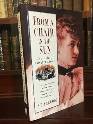 Imagen del vendedor de From a Chair in the Sun. The Life of Ethel Turner. a la venta por Time Booksellers