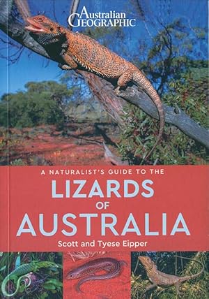 Imagen del vendedor de Australian Geographic: a naturalist's guide to the lizards of Australia. a la venta por Andrew Isles Natural History Books