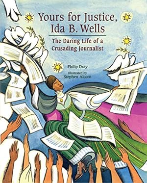 Immagine del venditore per Yours for Justice, Ida B. Wells: The Daring Life of a Crusading Journalist by Dray, Philip [Paperback ] venduto da booksXpress