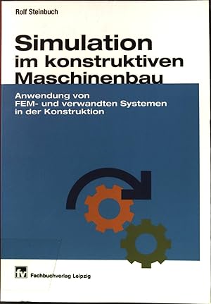 Bild des Verkufers fr Simulation im konstruktiven Maschinenbau: Anwendung von FEM- und verwandten Systemen in der Konstruktion. zum Verkauf von books4less (Versandantiquariat Petra Gros GmbH & Co. KG)