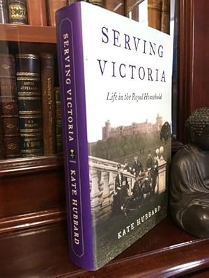 Seller image for SERVING VICTORIA: Life in the Royal Household. for sale by Time Booksellers