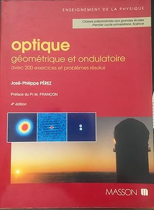 Seller image for Optique gomtrique et ondulatoire avec 200 exercices et problmes rsolus for sale by les routes du globe