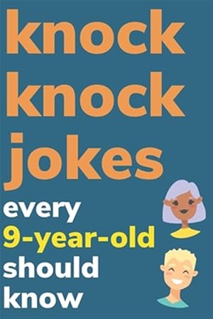 Image du vendeur pour Knock Knock Jokes Every 9 Year Old Should Know: Plus Bonus Try Not To Laugh Game and Pictures To Color mis en vente par GreatBookPrices