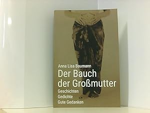 Der Bauch der Großmutter: Geschichten, Gedichte, Gute Gedanken