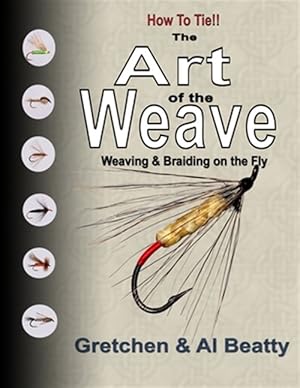 Seller image for The Art of the Weave: Weaving & Braiding on the Fly for sale by GreatBookPrices