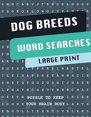 Image du vendeur pour Dog Breeds Word Search Puzzle Book: Discover More than 400 dog breeds & crossbreeds - 8.5 x 11 inches, 50 pages - Gift for Word Puzzles Lovers mis en vente par GreatBookPrices