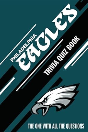 Image du vendeur pour Philadelphia Eagles Trivia Quiz Book: The One With All The Questions mis en vente par GreatBookPrices