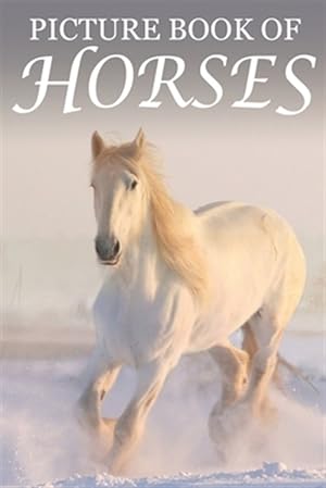 Seller image for Picture Book of Horses: For Seniors with Dementia [Best Gifts for People with Dementia] for sale by GreatBookPrices
