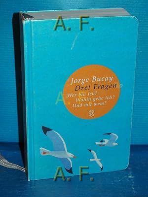 Bild des Verkufers fr Drei Fragen : Wer bin ich? Wohin gehe ich? Und mit wem?. Aus dem Span. von Stephanie von Harrach / Fischer-TaschenBibliothek zum Verkauf von Antiquarische Fundgrube e.U.