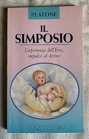 Seller image for Il Simposio. L'esperienza dell'Eros, impulso al divino for sale by Studio bibliografico De Carlo