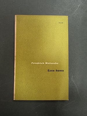 Nietzsche Friedrich. Ecco homo. Einaudi. 1950