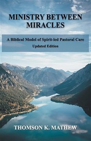 Imagen del vendedor de Ministry Between Miracles: A Biblical Model of Spirit-led Pastoral Care a la venta por GreatBookPrices