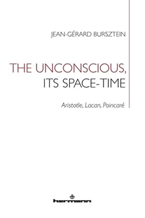 Seller image for The Unconscious, its Space-Time: Aristotle, Lacan, Poincar for sale by GreatBookPrices