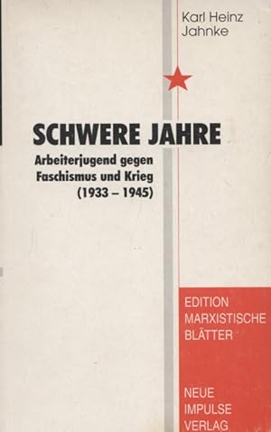 Imagen del vendedor de Schwere Jahre : Arbeiterjugend gegen Faschismus und Krieg ; 1933 - 1945. Edition Marxistische Bltter a la venta por Versandantiquariat Ottomar Khler