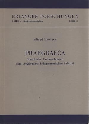 Bild des Verkufers fr Praegraeca: Sprachl. Untersuchungen zum vorgriech.-indogerman. Substrat. Erlanger Forschungen : Reihe A ; Bd. 12. zum Verkauf von Fundus-Online GbR Borkert Schwarz Zerfa