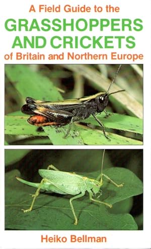 A Field Guide to the Grasshoppers and Crickets of Britain and Northern Europe