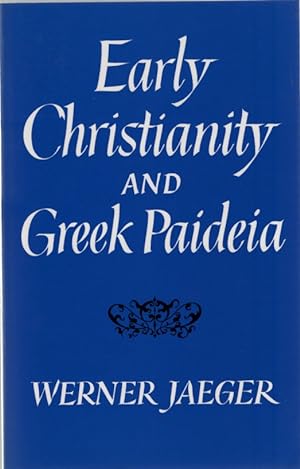 Early Christianity and Greek Paidea.