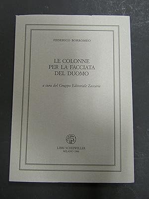 Imagen del vendedor de Borromeo Federico. Le colonne per la facciata del duomo. Libri Scheiwiller. 1986. Es. n. 457 a la venta por Amarcord libri