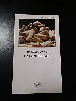 Baldini Raffaello. La fondazione. Einaudi 2008 - I.