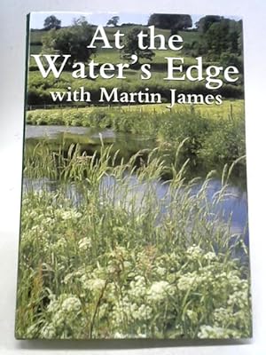Bild des Verkufers fr At The Water's Edge with Martin James zum Verkauf von World of Rare Books