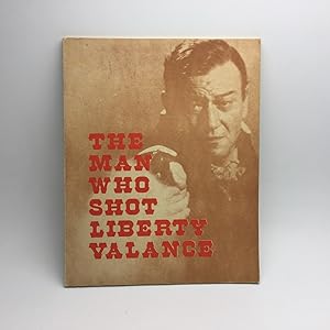 Image du vendeur pour THE MAN WHO SHOT LIBERTY VALANCE: A STUDY OF JOHN FORD'S FILM. mis en vente par Any Amount of Books