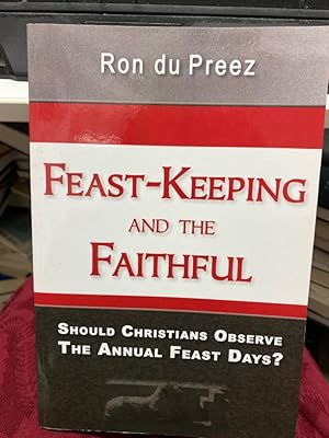 Bild des Verkufers fr Feast-Keeping and the Faithful Should Christans Observe the annual feast days? zum Verkauf von bookmarathon