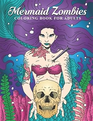 Immagine del venditore per Mermaid Zombies Coloring Book for Adults: Unique Mermaid Zombies Halloween Gift Book for Horror Fans - Cool Coloring Pages for Adults and Artistic Str venduto da GreatBookPrices