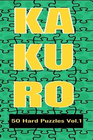 Seller image for Kakuro 50 Hard Puzzles Vol.1: Crossword Puzzle with solutions great gifts for All Ages Kids and Adults who love Numbers, have fun with Brain Trainin for sale by GreatBookPrices