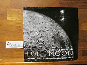 Full moon : Aufbruch zum Mond. Michael Light. Aus dem Engl. von Anita Ehlers