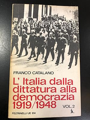 Catalano Franco. L'Italia dalla dittatura alla democrazia 1919/1948. Vol. 2. Feltrinelli 1974.