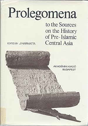 Seller image for Prolegomena to the sources on the history of pre-Islamic Central Asia (Collection of the sources for the history of pre-Islamic Central Asia) for sale by Redux Books