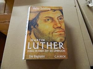 Bild des Verkufers fr Martin Luther : Rebell in einer Zeit des Umbruchs ; [eine Biographie]. zum Verkauf von Versandantiquariat Schfer