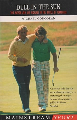 Seller image for Duel In The Sun: Tom Watson and Jack Nicklaus in the Battle of Turnberry for sale by The Glass Key