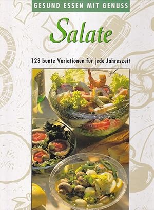 Bild des Verkufers fr Salate. Gesund Essen mit Genuss. 123 bunte Variationen fr jede Jahreszeit. zum Verkauf von Versandantiquariat Nussbaum