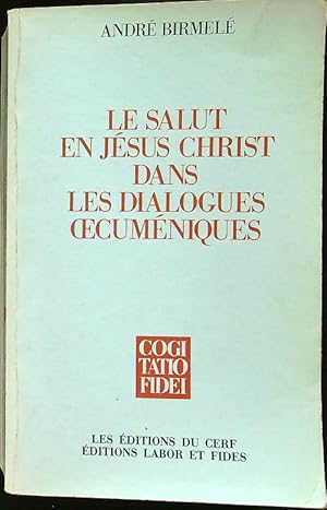 Bild des Verkufers fr Le salut en Jesus Christ dans les dialogues oecumeniques zum Verkauf von Librodifaccia