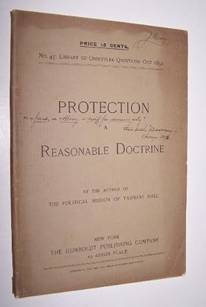 Protection - A Reasonable Doctrine By the author of The Political Mission of Tammany Hall